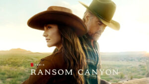ransom canyon, cast of ransom canyon, ransom canyon season 2, josh Duhamel, where is ransom canyon filmed, charley crockett, where was ransom canyon filmed, ransom canyon Netflix, netflix ransom canyon, ransom canyon reviews, ransom.canyon